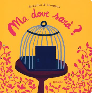 Ma dove sarà? Ediz. a colori - Cédric Ramadier, Vincent Bourgeau - Libro Babalibri 2018, Varia | Libraccio.it