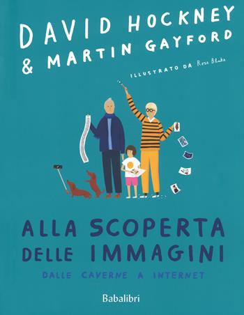 Alla scoperta delle immagini dalle caverne a internet. Ediz. a colori - David Hockney, Martin Gayford - Libro Babalibri 2018, Varia | Libraccio.it