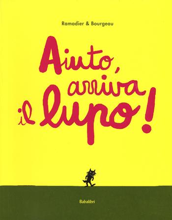 Aiuto, arriva il lupo! Ediz. a colori - Cédric Ramadier - Libro Babalibri 2018, Bababum | Libraccio.it