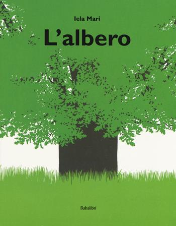 L' albero. Ediz. a colori - Iela Mari - Libro Babalibri 2018, Bababum | Libraccio.it