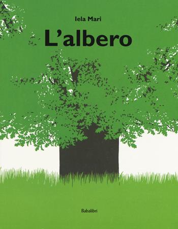 L'albero. Ediz. a colori - Iela Mari - Libro Babalibri 2018, Bababum | Libraccio.it