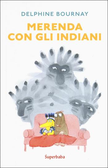 Merenda con gli indiani. Ediz. a colori - Delphine Bournay - Libro Babalibri 2019, Superbaba | Libraccio.it