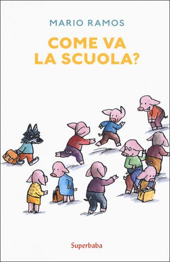 Come va la scuola? Ediz. a colori - Mario Ramos - Libro Babalibri 2019, Superbaba | Libraccio.it