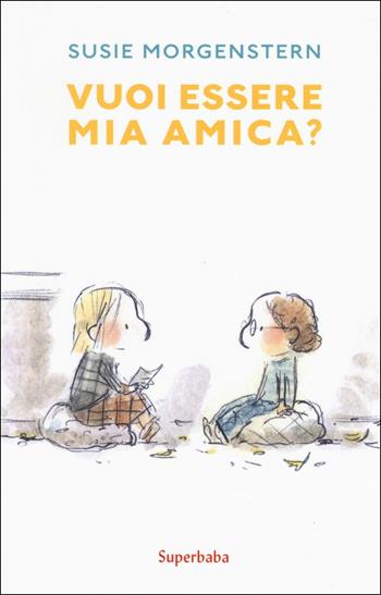 Vuoi essere mia amica? Ediz. a colori - Susie Morgenstern - Libro Babalibri 2019, Superbaba | Libraccio.it