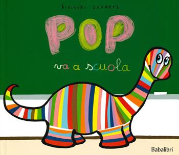 Pop va a scuola. Ediz. a colori - Pierrick Bisinski, Alex Sanders - Libro Babalibri 2019, Varia | Libraccio.it