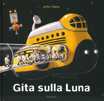 Gita sulla luna. Ediz. a colori - John Hare - Libro Babalibri 2019, Varia | Libraccio.it