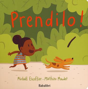 Prendilo! Ediz. a colori - Michaël Escoffier, Matthieu Maudet - Libro Babalibri 2019, Varia | Libraccio.it