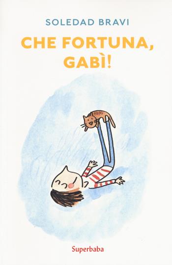 Che fortuna, Gabì! - Soledad Bravi - Libro Babalibri 2019, Superbaba | Libraccio.it