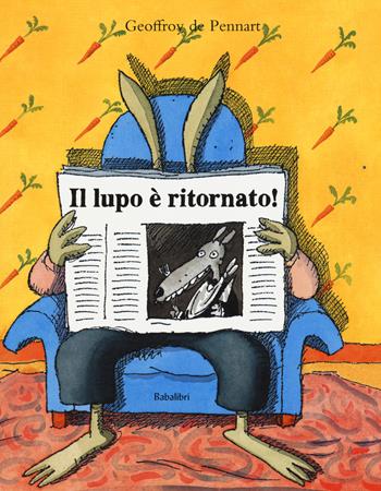 Il lupo è ritornato! - Geoffroy de Pennart - Libro Babalibri 2019, Bababum | Libraccio.it