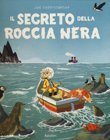 Il segreto della roccia nera. Ediz. a colori - Joe Todd-Stanton - Libro Babalibri 2020, Varia | Libraccio.it