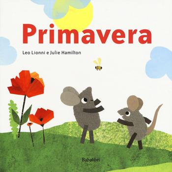 Primavera. Ediz. a colori - Leo Lionni, Julie Hamilton - Libro Babalibri 2020, Varia | Libraccio.it