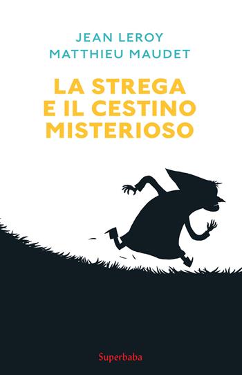 La strega e il cestino misterioso - Jean Leroy, Matthieu Maudet - Libro Babalibri 2020 | Libraccio.it