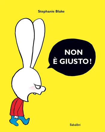 Non è giusto! Ediz. a colori - Stephanie Blake - Libro Babalibri 2020, Bababum | Libraccio.it