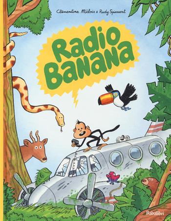 Radio banana - Clémentine Mélois, Rudy Spiessert - Libro Babalibri 2021, Varia | Libraccio.it