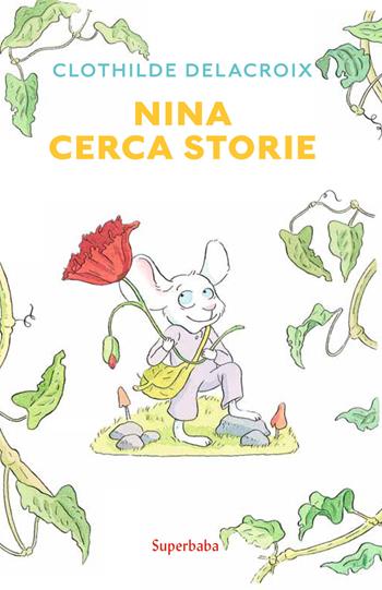 Nina cerca storie - Clothilde Delacroix - Libro Babalibri 2021, Superbaba | Libraccio.it