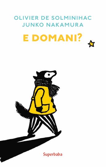 E domani? - Oliver de Solminihac, Nakamura - Libro Babalibri 2021, Superbaba | Libraccio.it
