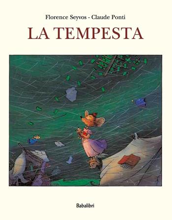 La tempesta. Ediz. illustrata - Claude Ponti, Florence Seyvos - Libro Babalibri 2021, Bababum | Libraccio.it