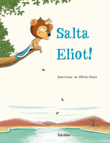 Salta Eliot! Ediz. a colori - Jean Leroy, J. Leroy - Libro Babalibri 2021, Varia | Libraccio.it