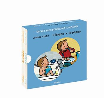 Il bagno/la pappa. Michi e Meo scoprono il mondo. Ediz. a colori - Jeanne Ashbé - Libro Babalibri 2021, Varia | Libraccio.it