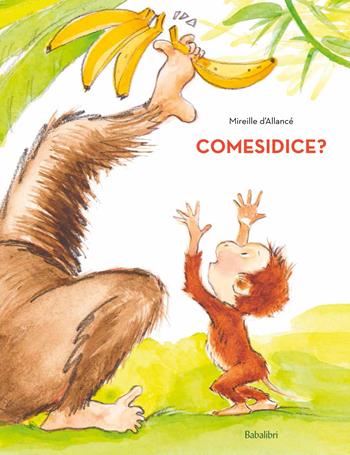 Comesidice? Ediz. a colori - Mireille D'Allancé - Libro Babalibri 2021, Varia | Libraccio.it