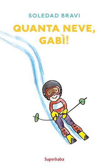 Quanta neve, Gabì! Ediz. a colori - Soledad Bravi - Libro Babalibri 2021, Superbaba | Libraccio.it