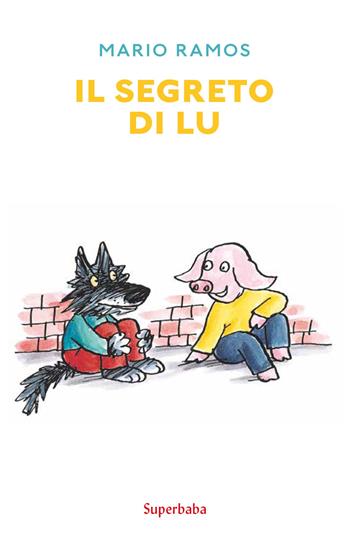 Il segreto di Lu. Ediz. a colori - Mario Ramos - Libro Babalibri 2021, Superbaba | Libraccio.it
