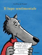 Il lupo sentimentale. Ediz. a colori