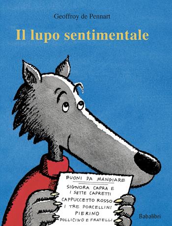 Il lupo sentimentale. Ediz. a colori - Geoffroy de Pennart - Libro Babalibri 2021, Bababum | Libraccio.it