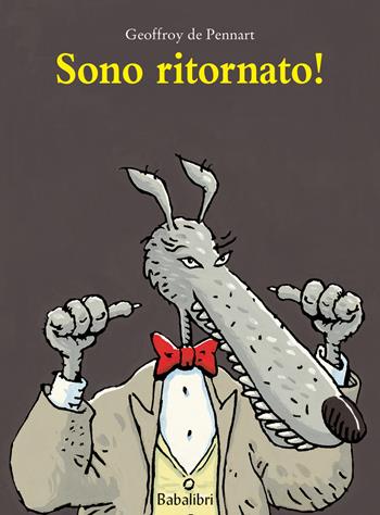 Sono ritornato! Ediz. a colori - Geoffroy de Pennart - Libro Babalibri 2022, Varia | Libraccio.it