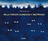 Nella foresta silenziosa e misteriosa. Ediz. a colori