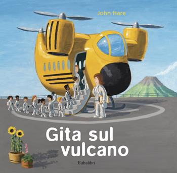 Gita sul vulcano. Ediz. a colori - John Hare - Libro Babalibri 2022, Varia | Libraccio.it