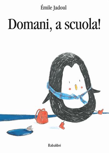Domani, a scuola! Ediz. a colori - Émile Jadoul - Libro Babalibri 2022, Varia | Libraccio.it