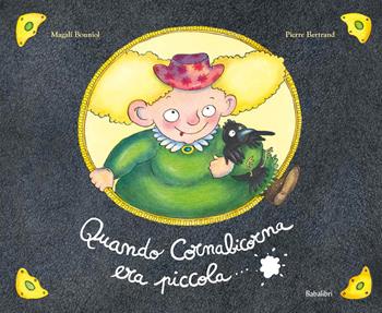 Quando Cornabicorna era piccola.... Ediz. a colori - Magali Bonniol, Pierre Bertrand - Libro Babalibri 2022, Varia | Libraccio.it