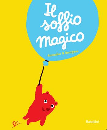 Il soffio magico. Ediz. a colori - Vincent Bourgeau, Cédric Ramadier - Libro Babalibri 2022, Varia | Libraccio.it