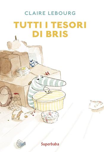 Tutti i tesori di Bris. Ediz. a colori - Claire Lebourg - Libro Babalibri 2023 | Libraccio.it
