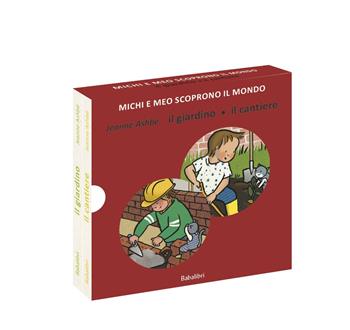 Il giardino/il cantiere. Michi e Meo scoprono il mondo. Ediz. a colori - Jeanne Ashbé - Libro Babalibri 2023, Varia | Libraccio.it