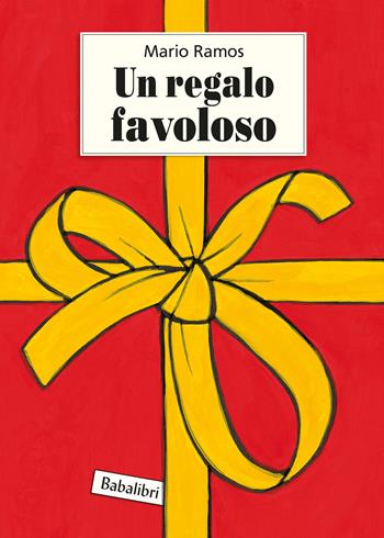 Un regalo favoloso. Ediz. illustrata - Mario Ramos - Libro Babalibri 2023, Varia | Libraccio.it