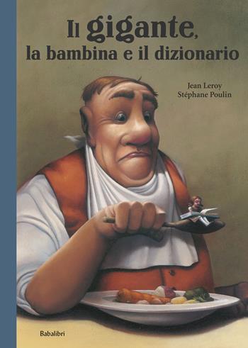 Il gigante, la bambina e il dizionario. Ediz. a colori - Jean Leroy - Libro Babalibri 2023, Varia | Libraccio.it