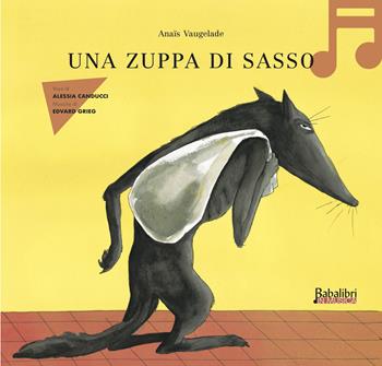 Una zuppa di sasso. Ediz. a colori. Con QR Code - Anaïs Vaugelade - Libro Babalibri 2023, Babalibri in musica | Libraccio.it