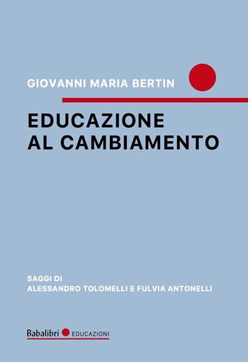 Educazione al cambiamento - Giovanni Maria Bertin - Libro Babalibri 2023, Educazioni | Libraccio.it