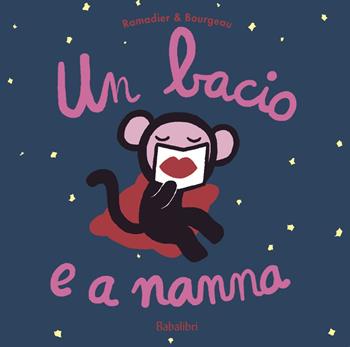 Un bacio e a nanna. Ediz. a colori - Cédric Ramadier - Libro Babalibri 2024, Varia | Libraccio.it