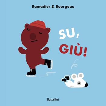 Su, giù! Ediz. illustrata - Cédric Ramadier, Vincent Bourgeau - Libro Babalibri 2024, Varia | Libraccio.it