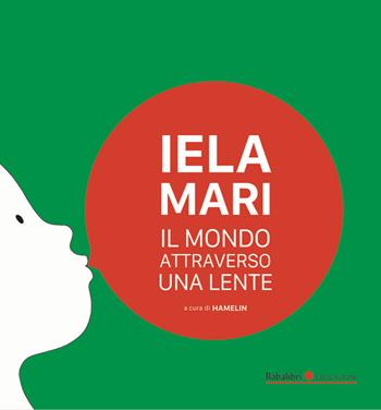 Iela Mari. Il mondo attraverso una lente. Ediz. bilingue  - Libro Babalibri 2024, Educazioni | Libraccio.it