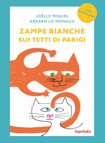Zampe bianche sui tetti di Parigi. Prime letture - Joëlle Miquel, Gérard Lo Monaco - Libro Babalibri 2024 | Libraccio.it