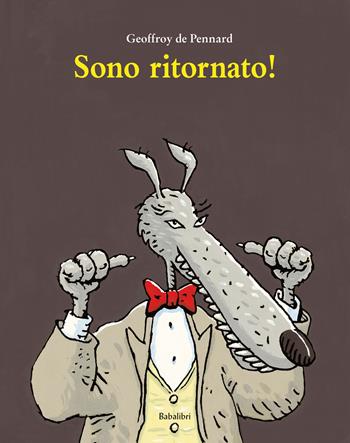 Sono ritornato! Ediz. a colori - Geoffroy de Pennart - Libro Babalibri 2024, Bababum | Libraccio.it