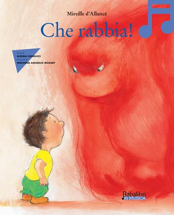Che rabbia! Ediz. illustrata. Con QR Code - Mireille D'Allancé - Libro Babalibri 2024, Babalibri in musica | Libraccio.it