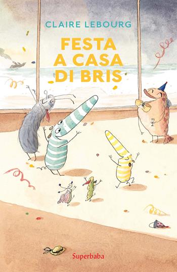 Festa a casa di Bris - Claire Lebourg - Libro Babalibri 2024 | Libraccio.it
