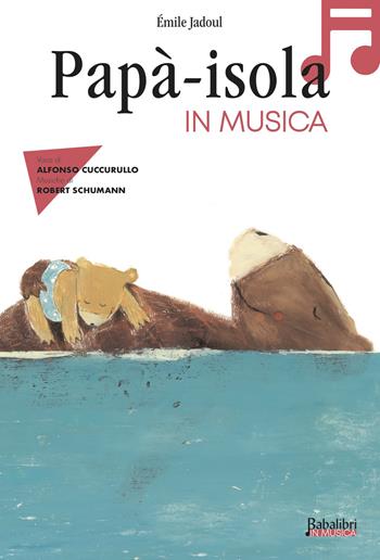 Papà-isola in musica. Ediz. a colori. Con QR Code - Émile Jadoul - Libro Babalibri 2025, Babalibri in musica | Libraccio.it