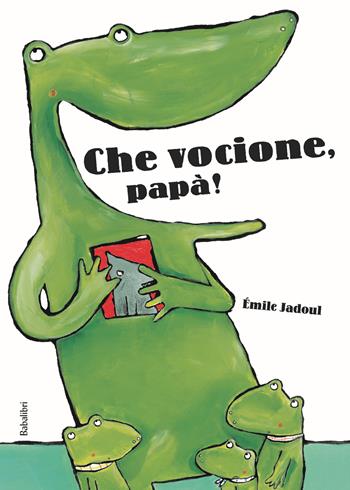 Che vocione, papà! Ediz. a colori - Émile Jadoul - Libro Babalibri 2025, Varia | Libraccio.it