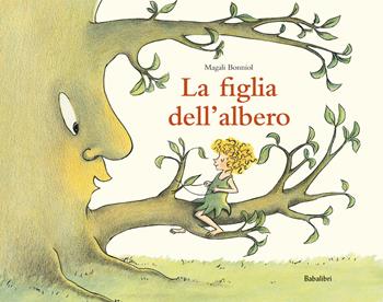 La figlia dell'albero. Ediz. a colori - Magali Bonniol - Libro Babalibri 2025, Bababum | Libraccio.it